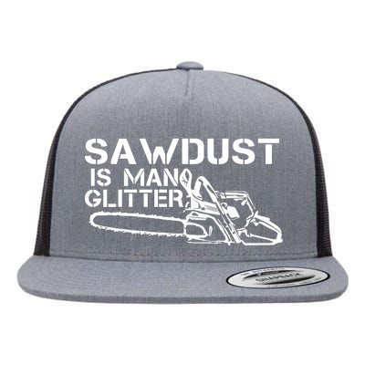 Sawdust Is Man Glitter Flat Bill Trucker Hat