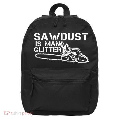 Sawdust Is Man Glitter 16 in Basic Backpack