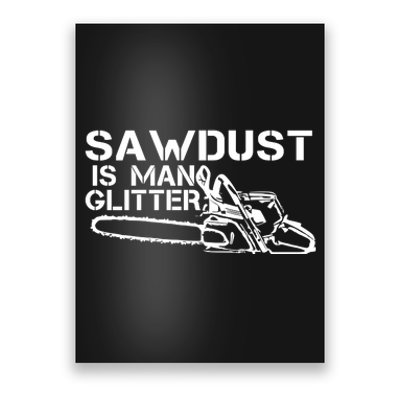 Sawdust Is Man Glitter Poster