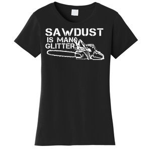 Sawdust Is Man Glitter Women's T-Shirt