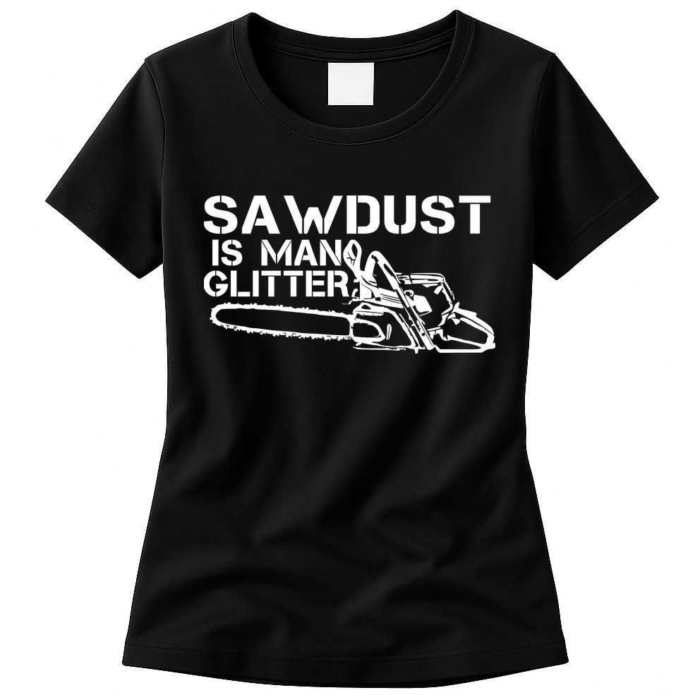 Sawdust Is Man Glitter Womens T-Shirt