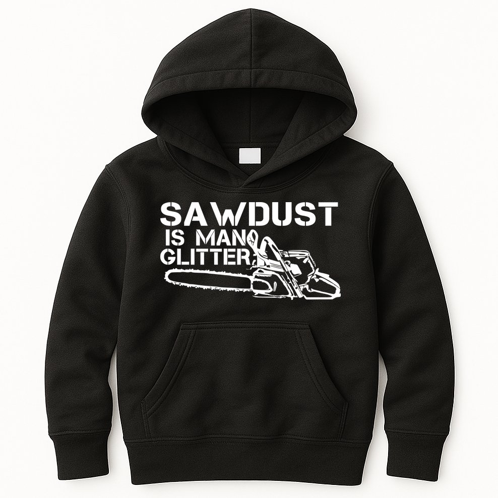 Sawdust Is Man Glitter Kids Hoodie