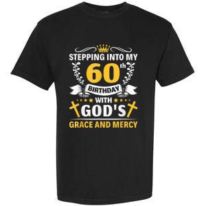 Stepping into my 60th birthday with gods grace and mercy Garment-Dyed Heavyweight T-Shirt