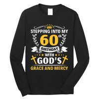 Stepping into my 60th birthday with gods grace and mercy Long Sleeve Shirt