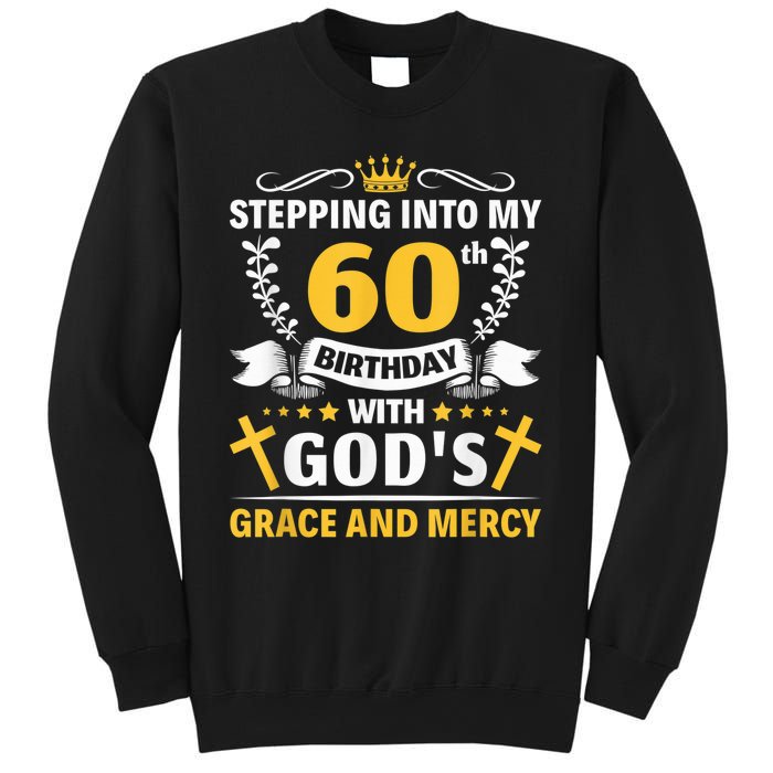 Stepping into my 60th birthday with gods grace and mercy Sweatshirt