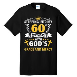 Stepping into my 60th birthday with gods grace and mercy Tall T-Shirt