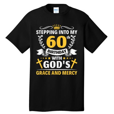 Stepping into my 60th birthday with gods grace and mercy Tall T-Shirt