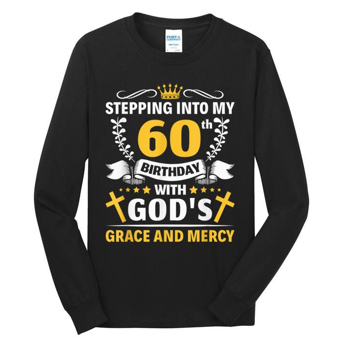 Stepping into my 60th birthday with gods grace and mercy Tall Long Sleeve T-Shirt