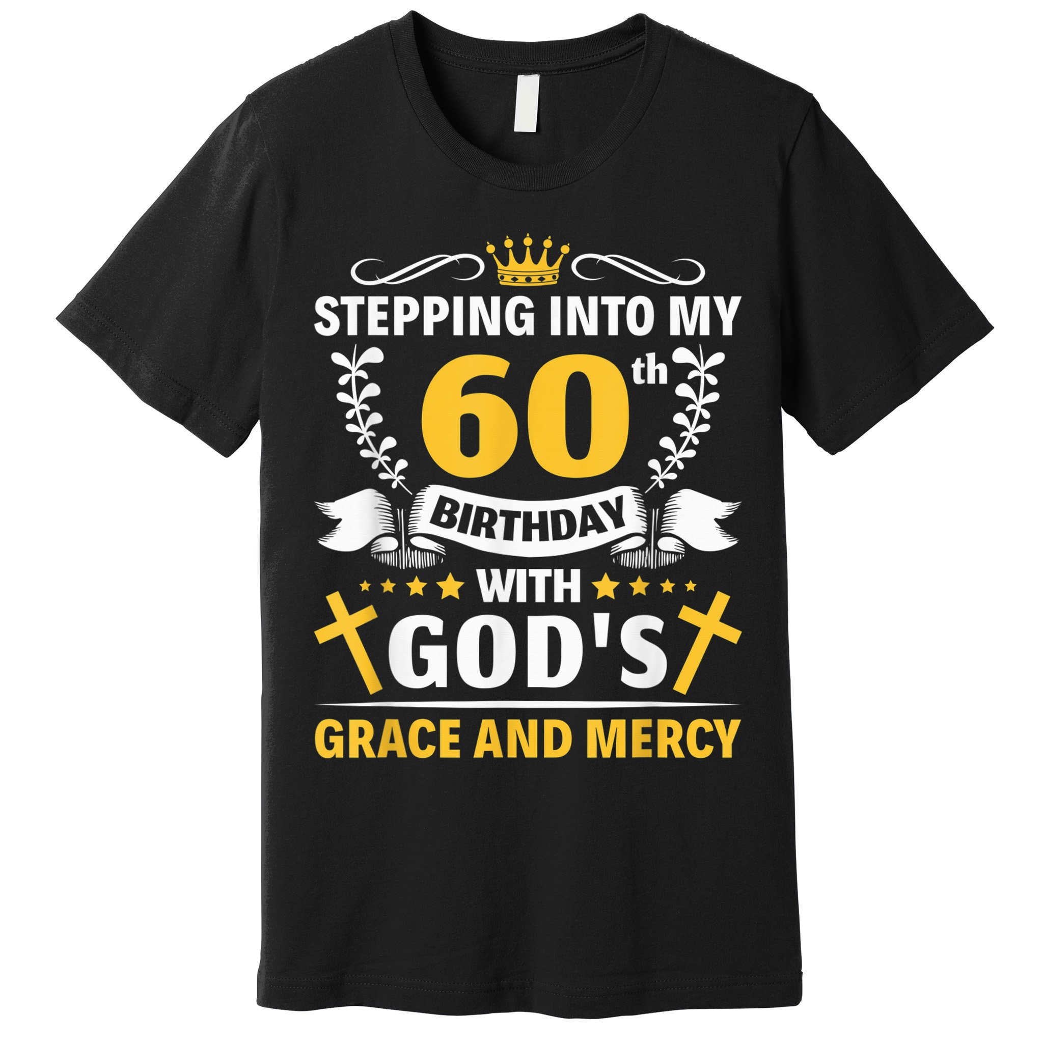 Stepping into my 60th birthday with gods grace and mercy Premium T-Shirt