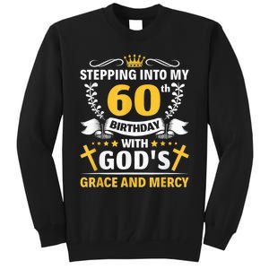 Stepping into my 60th birthday with gods grace and mercy Tall Sweatshirt