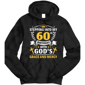 Stepping into my 60th birthday with gods grace and mercy Tie Dye Hoodie