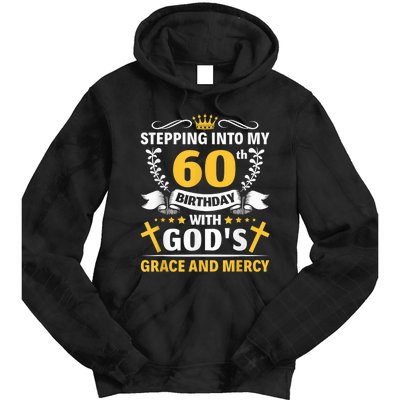 Stepping into my 60th birthday with gods grace and mercy Tie Dye Hoodie