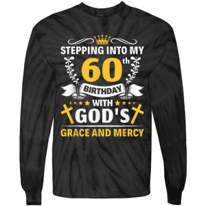 Stepping into my 60th birthday with gods grace and mercy Tie-Dye Long Sleeve Shirt