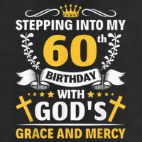 Stepping into my 60th birthday with gods grace and mercy Hat
