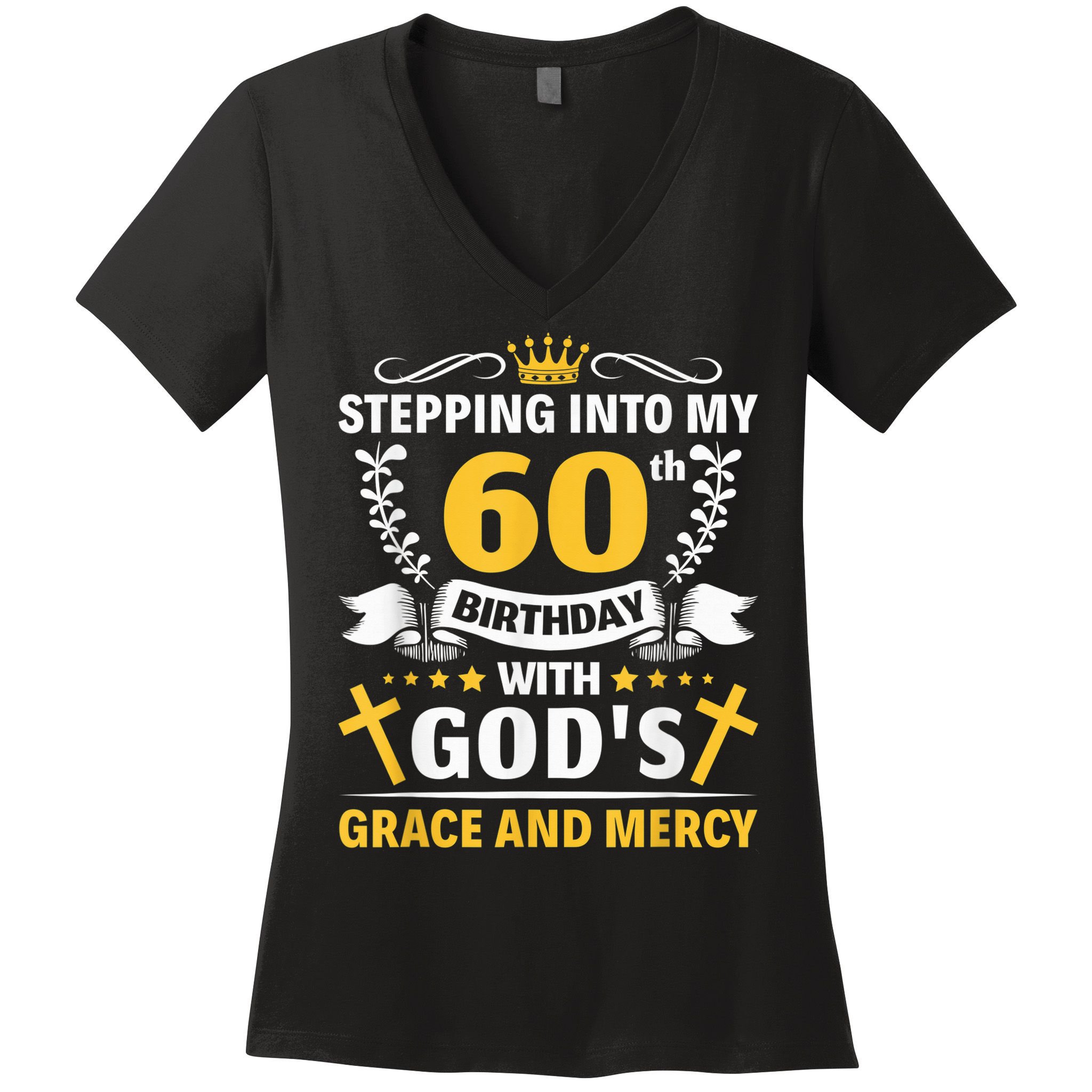 Stepping into my 60th birthday with gods grace and mercy Women's V-Neck T-Shirt