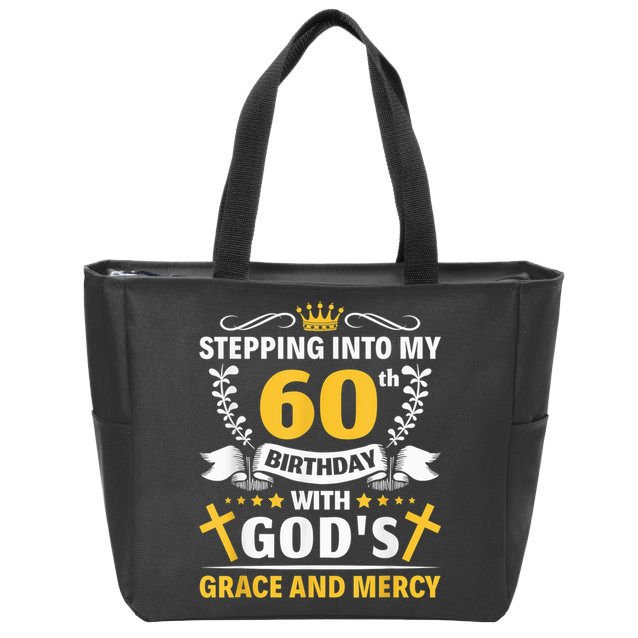 Stepping into my 60th birthday with gods grace and mercy Zip Tote Bag