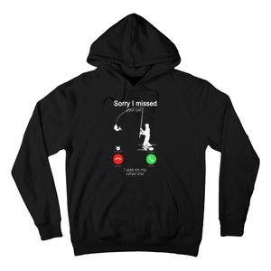 Sorry I Missed Your Call Was On Other Line Fishing Hoodie