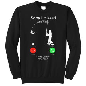 Sorry I Missed Your Call Was On Other Line Fishing Sweatshirt