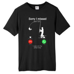 Sorry I Missed Your Call Was On Other Line Fishing Tall Fusion ChromaSoft Performance T-Shirt