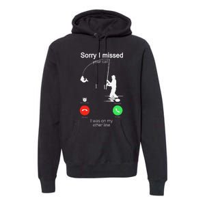 Sorry I Missed Your Call Was On Other Line Fishing Premium Hoodie