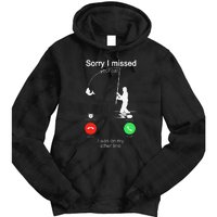 Sorry I Missed Your Call Was On Other Line Fishing Tie Dye Hoodie