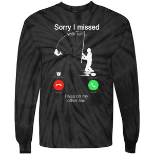 Sorry I Missed Your Call Was On Other Line Fishing Tie-Dye Long Sleeve Shirt