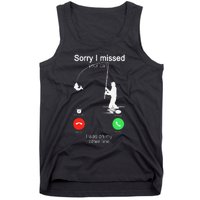 Sorry I Missed Your Call Was On Other Line Fishing Tank Top