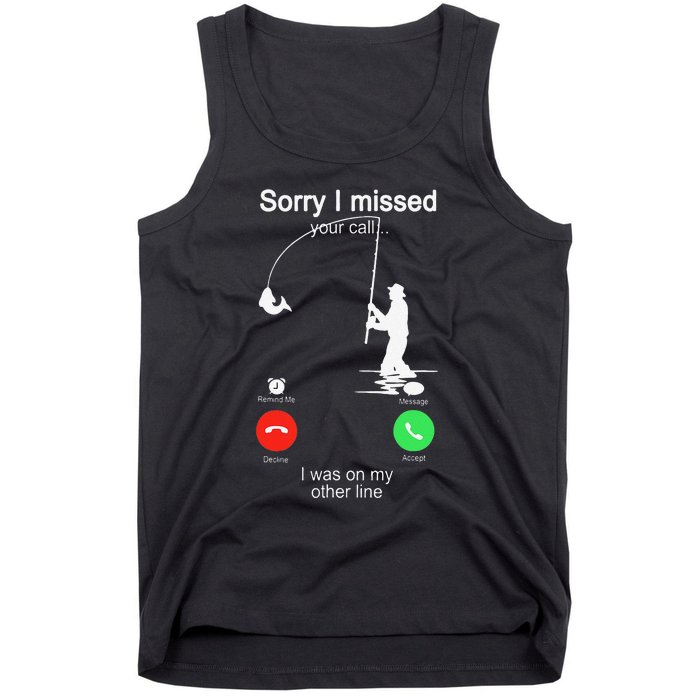 Sorry I Missed Your Call Was On Other Line Fishing Tank Top