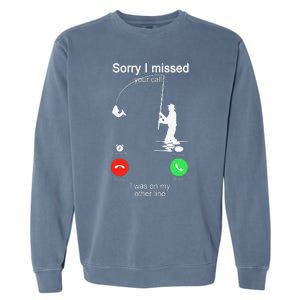 Sorry I Missed Your Call Was On Other Line Fishing Garment-Dyed Sweatshirt