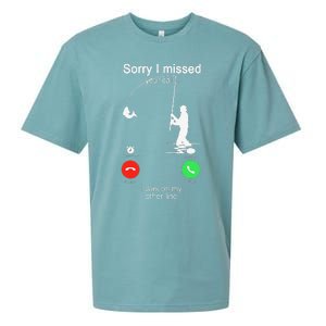 Sorry I Missed Your Call Was On Other Line Fishing Sueded Cloud Jersey T-Shirt