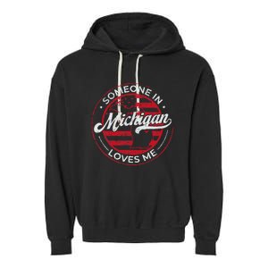 Someone In Michigan Loves Me Michigan Garment-Dyed Fleece Hoodie