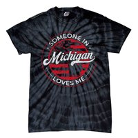 Someone In Michigan Loves Me Michigan Tie-Dye T-Shirt