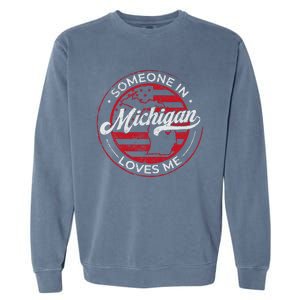 Someone In Michigan Loves Me Michigan Garment-Dyed Sweatshirt