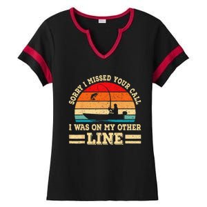 Sorry I Missed Your Call Was On Other Line Funny Fishing Ladies Halftime Notch Neck Tee