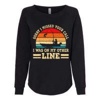 Sorry I Missed Your Call Was On Other Line Funny Fishing Womens California Wash Sweatshirt