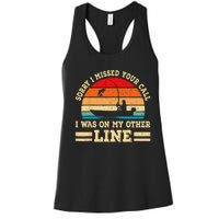 Sorry I Missed Your Call Was On Other Line Funny Fishing Women's Racerback Tank