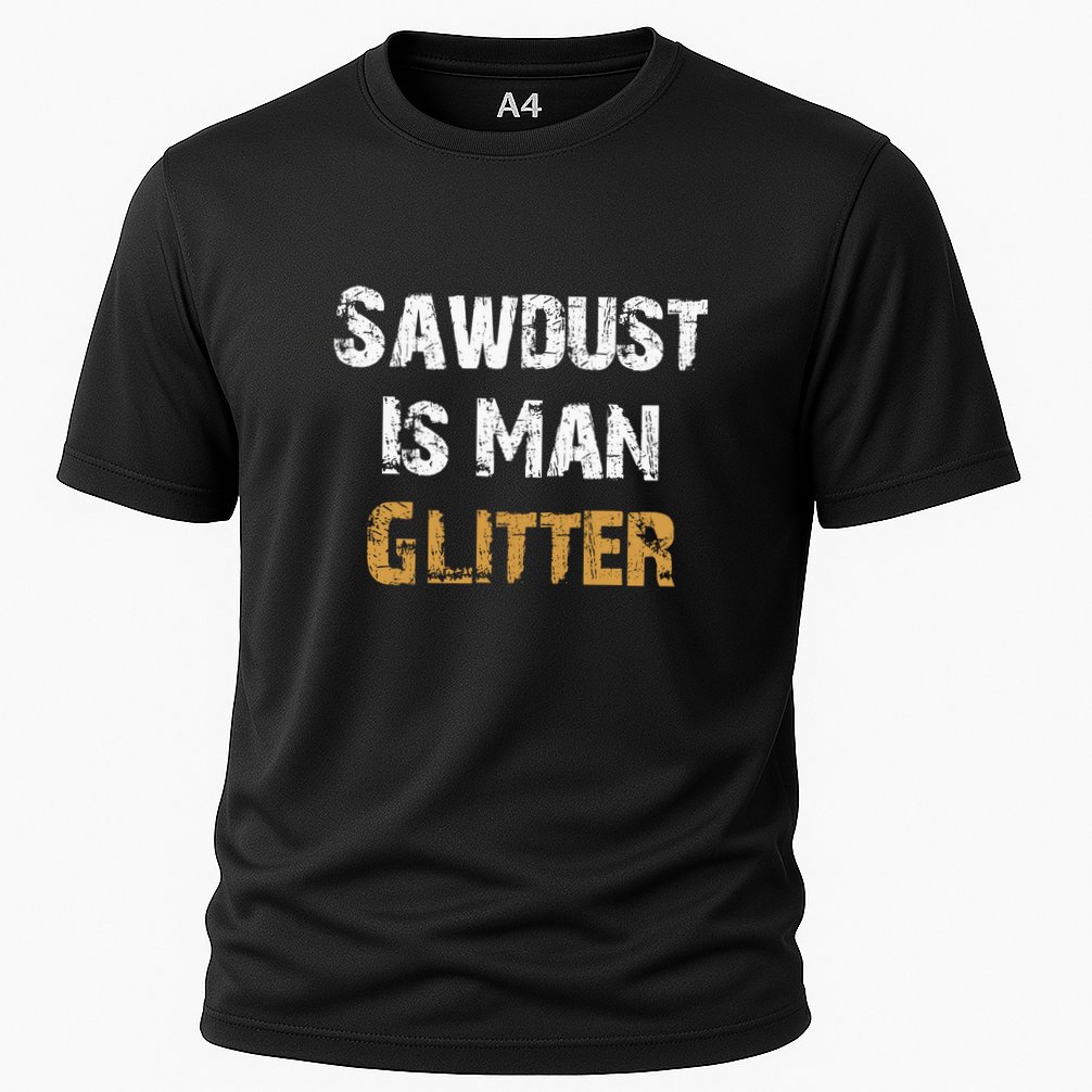 Sawdust Is Man ... | Funny . Cooling Performance Crew T-Shirt