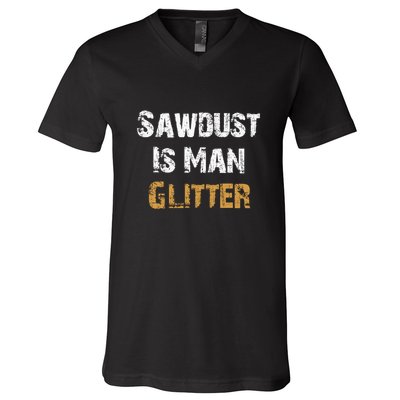 Sawdust Is Man ... | Funny . V-Neck T-Shirt