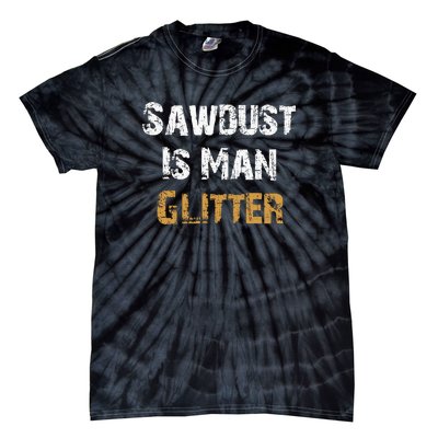 Sawdust Is Man ... | Funny . Tie-Dye T-Shirt