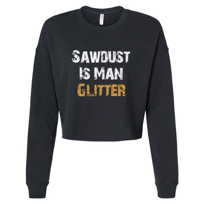 Sawdust Is Man ... | Funny . Cropped Pullover Crew