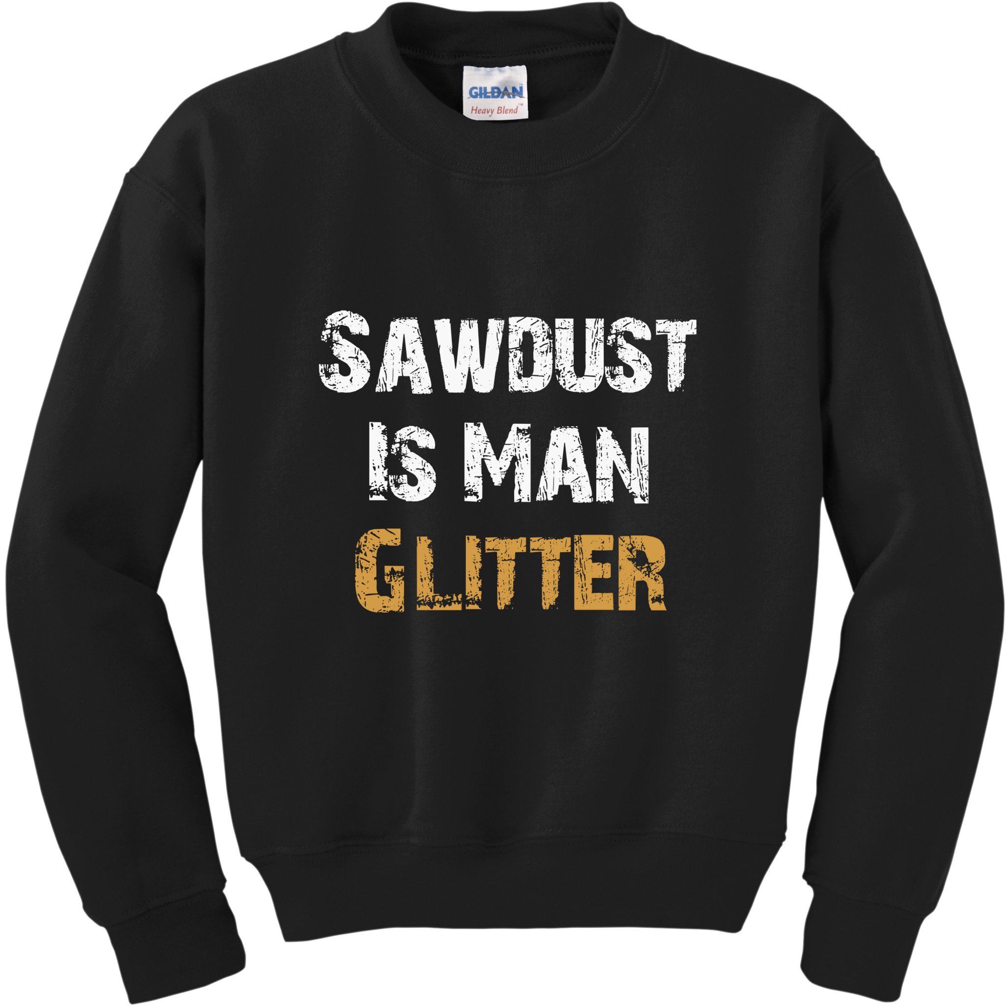 Sawdust Is Man ... | Funny . Kids Sweatshirt