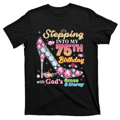 Stepping Into My 75th Birthday With God's Grace And Mercy T-Shirt