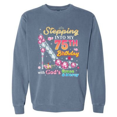 Stepping Into My 75th Birthday With God's Grace And Mercy Garment-Dyed Sweatshirt