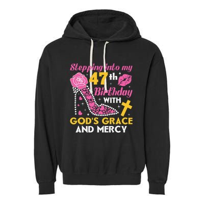 Stepping Into My 47th Birthday With God's Graces Mercy Garment-Dyed Fleece Hoodie