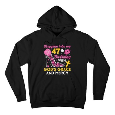 Stepping Into My 47th Birthday With God's Graces Mercy Hoodie