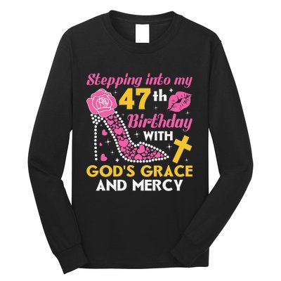 Stepping Into My 47th Birthday With God's Graces Mercy Long Sleeve Shirt