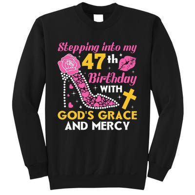 Stepping Into My 47th Birthday With God's Graces Mercy Sweatshirt