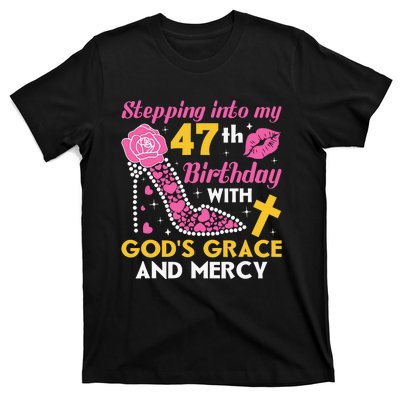 Stepping Into My 47th Birthday With God's Graces Mercy T-Shirt