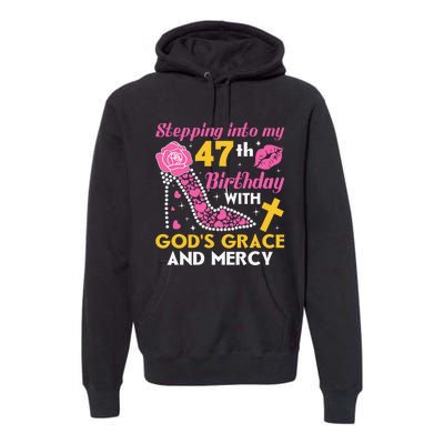 Stepping Into My 47th Birthday With God's Graces Mercy Premium Hoodie