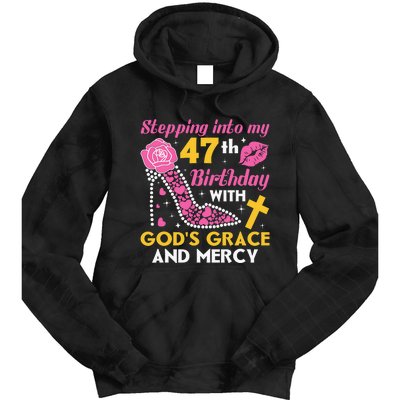 Stepping Into My 47th Birthday With God's Graces Mercy Tie Dye Hoodie